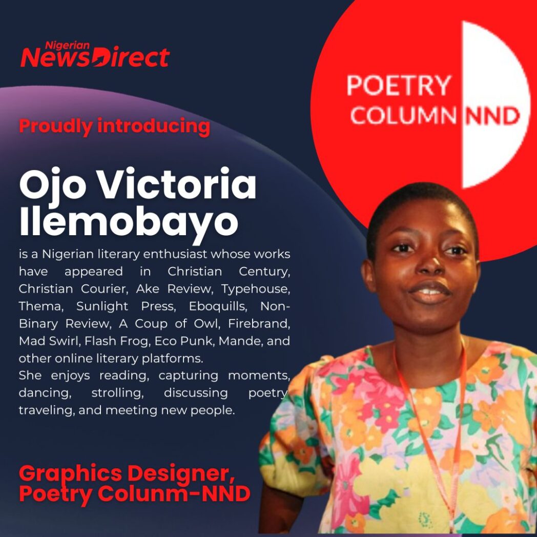 Ojo Victoria Ilemobayo is the new Graphic Designer of Poetry Column-NND